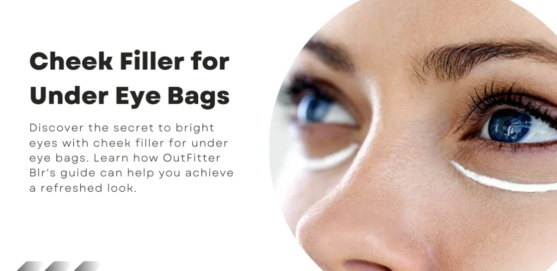 Cheek Filler for Under Eye Bags