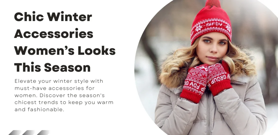 Chic Winter Accessories Women’s Looks This Season