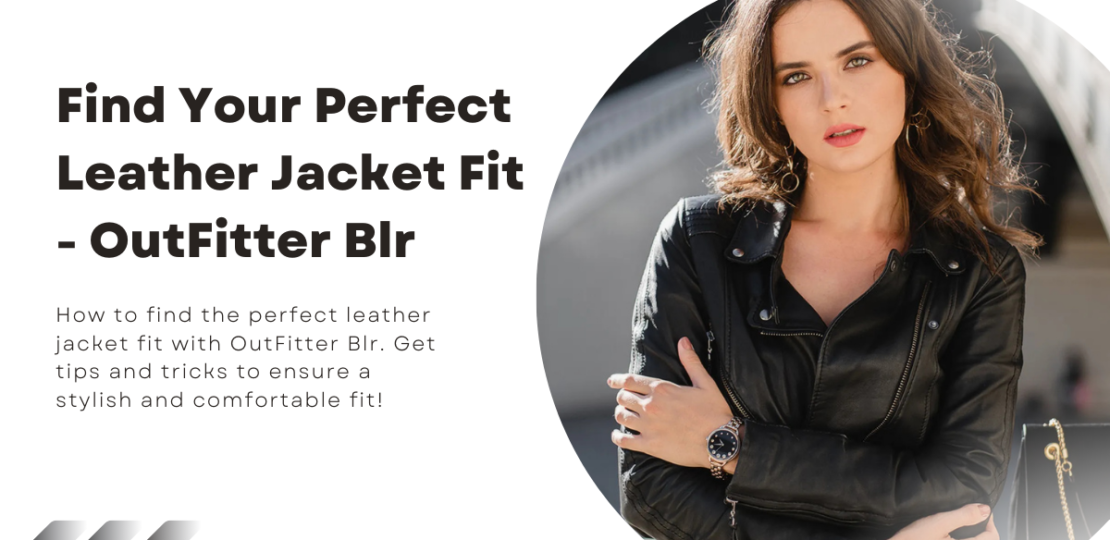 Find Your Perfect Leather Jacket Fit – OutFitter Blr