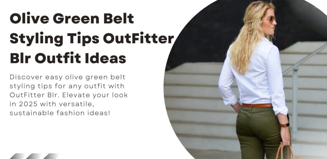 Olive Green Belt Styling Tips OutFitter Blr Outfit Ideas