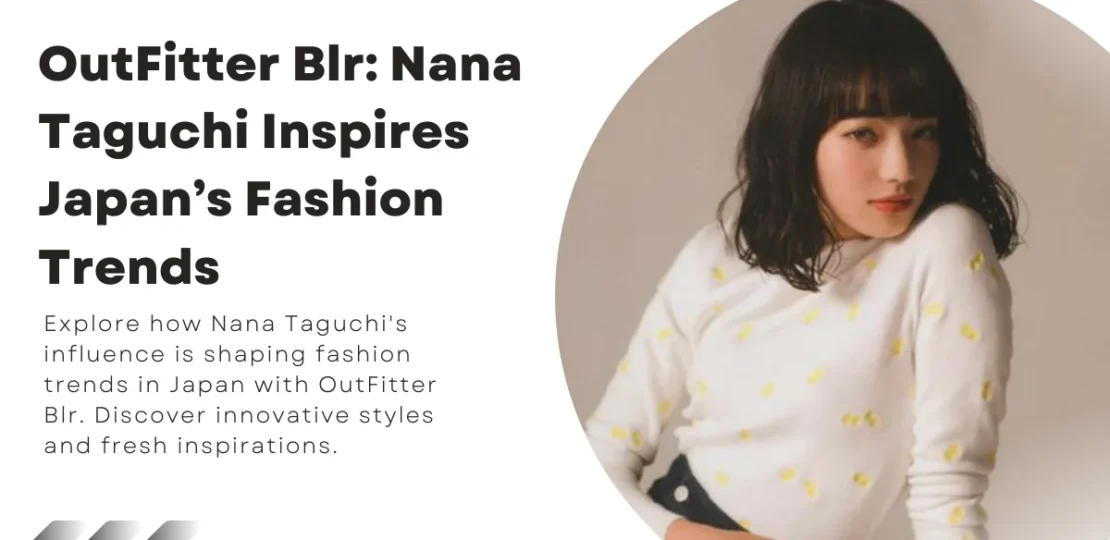 OutFitter Blr Nana Taguchi Inspires Japan’s Fashion Trends